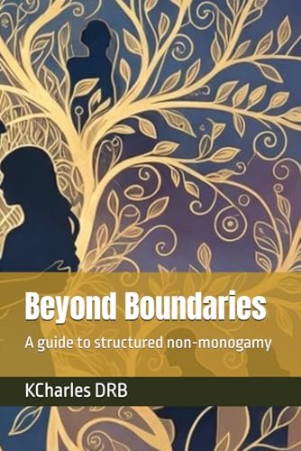 Cover of Beyond Boundaries: A guide to structured non-monogamy, by KCharles DRB